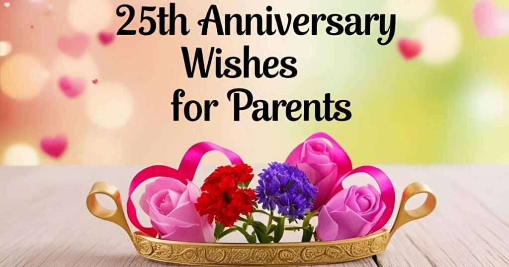 25th Anniversary Wishes for Parents