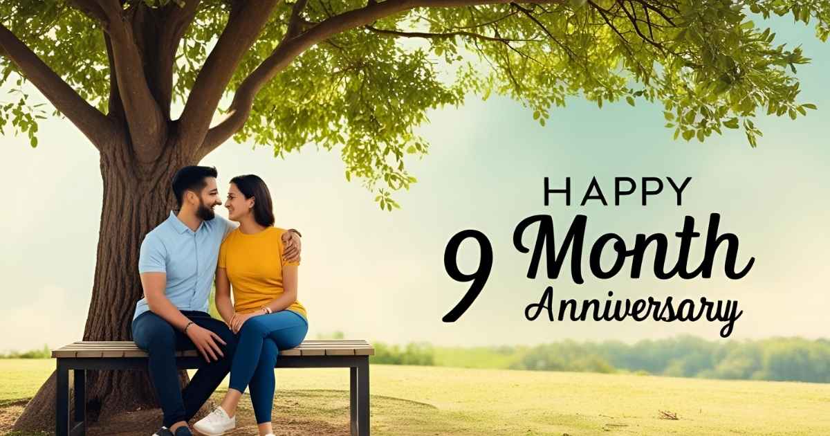 Happy 9 Month Anniversary Wishes