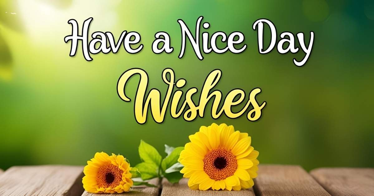 Have A Nice Day Wishes