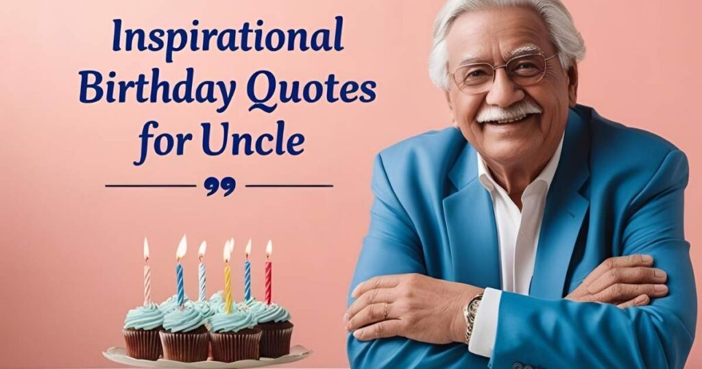 Inspirational Birthday Quotes for Uncle