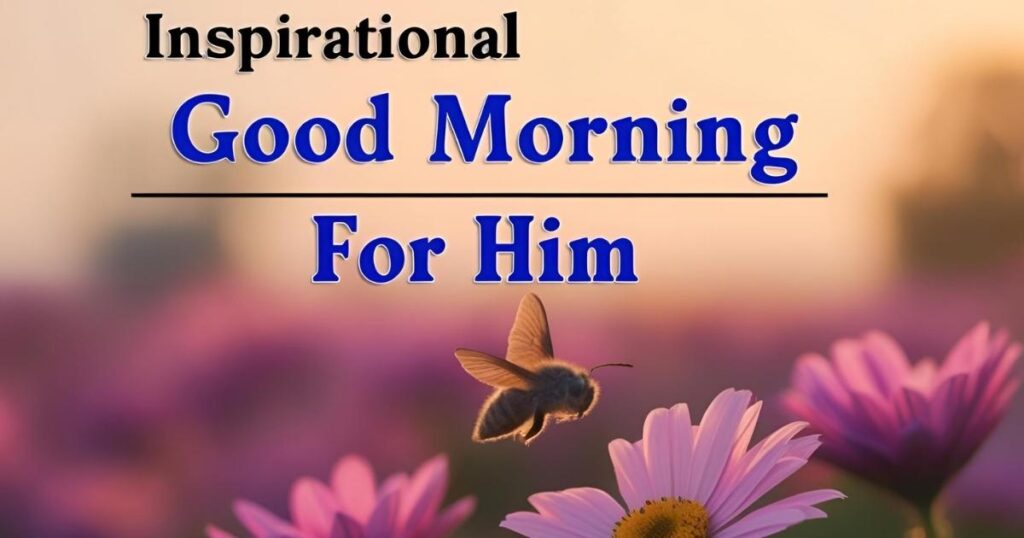 Inspirational Good Morning Messages for Him
