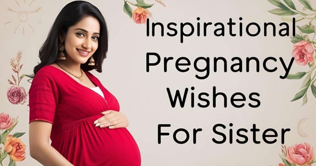 Inspirational Pregnancy Wishes for Sister