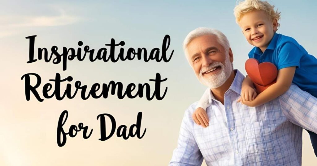 Inspirational Retirement Wishes for Dad