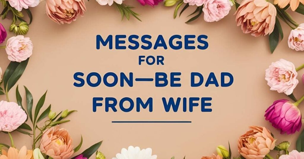 Messages for Soon-to-Be Dad from Wife