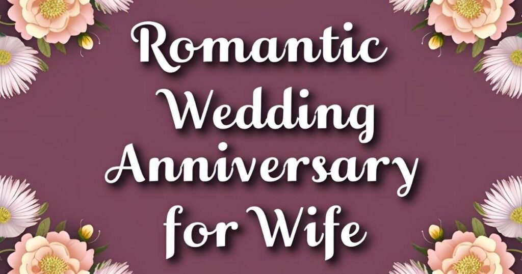 Romantic Wedding Anniversary Wishes for Wife
