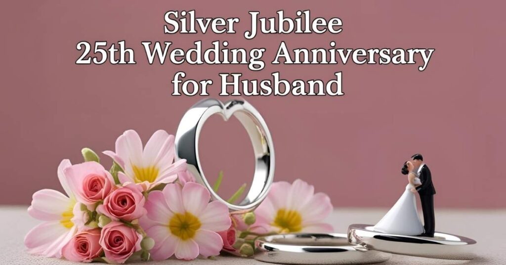 Silver Jubilee 25th Wedding Anniversary Wishes for Husband